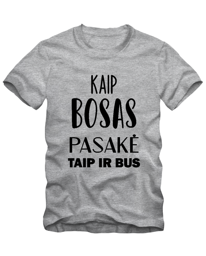 Kaip bosas pasakė taip ir bus Kaip bosas pasakė taip ir bus